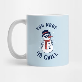 You Need To Chill Mug
